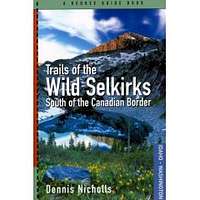 Trails of the Wild Selkirks, South of the Canadian Border