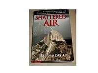 Shattered Air: A True Account of  Catastrophe and Courage on Yosemite's Half Dome