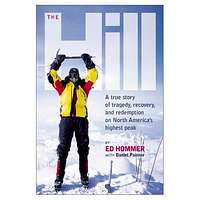 The Hill: A True Story of Tragedy, Recovery, and Redemption on North America's Highest Peak