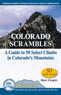 Colorado Scrambles: A Guide to 50 Select Climbs in Colorado's Mountains