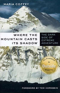 Where the Mountain Casts Its Shadow, The Dark Side of  Extreme Adventure