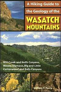 A Hiking Guide to the Geology of the Wasatch Mountains.