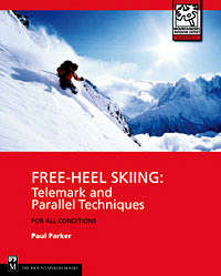 Free-Heel Skiing: Telemark and Parallel Techniques for All Conditions 