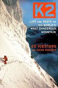 K2 Life and Death on the World's Most Dangerous Mountain