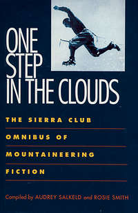 One Step in the Clouds. An omnibus of mountaineering novels and short stories