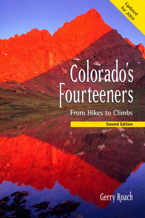 Colorado's Fourteeners, From Hikes To Climbs