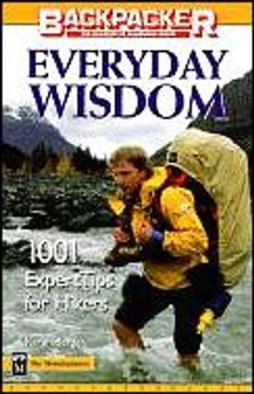 Everyday Wisdom: Backpacker's: 1001 Expert Tips for Hikers