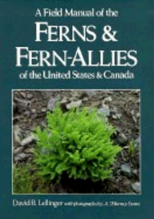 A Field Manual of the Ferns & Fern-Allies of the United States & Canada