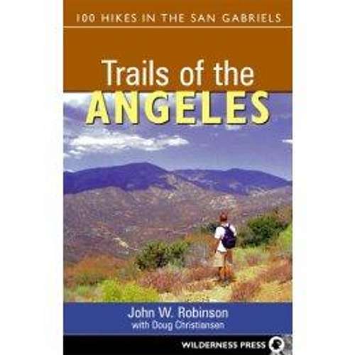 Trails of the Angeles: 100 Hikes in the San Gabriels