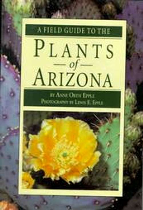 A Field Guide To The Plants of Arizona